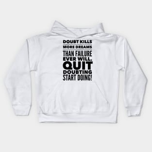 Quit Doubting, Start Doing Kids Hoodie